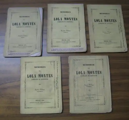 Montez, Lola ( Elizabeth Rosanna Gilbert, 1821 - 1861 ): Memoires des Lola Montes ( comtesse de Landsfeld ). - 5 Teile: Premiere volume, cahiers I-IV, second volume, livraison I. 