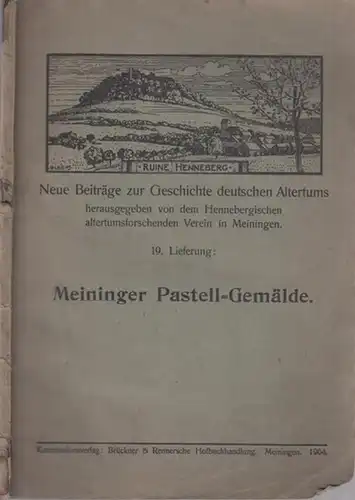 Hennebergischer altertumsforschender Verein Meiningen (Hrsg.)    E. Doebner u. W. Simons: Meininger Pastell Gemälde. Katalog der Meininger Gemälde Ausstellung i.J. 1904 nebst Übersicht.. 