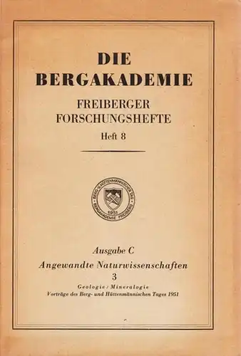 Freiberger Forschungshefte.- Rektor der Bergakademie Freiberg (Hrsg.) - Rolf Wendler (Ltg.): Angewandte Naturwissenschaften 3 - Ausgabe C: Geologie / Mineralogie. Vorträge des Berg- und Hüttenmännischen...