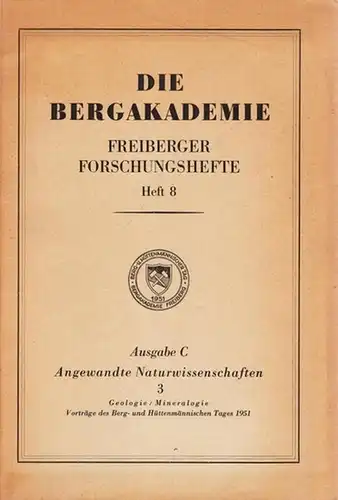 Freiberger Forschungshefte.  Rektor der Bergakademie Freiberg (Hrsg.)   Rolf Wendler (Ltg.): Angewandte Naturwissenschaften 3   Ausgabe C: Geologie / Mineralogie. Vorträge des.. 