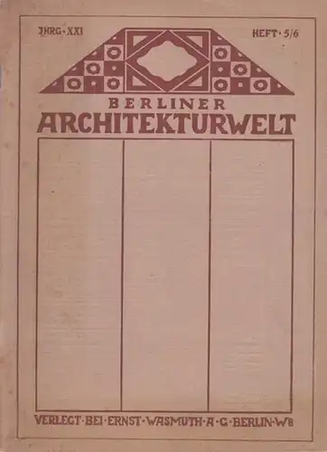 Berliner Architekturwelt.  Günther Wasmuth (Schriftltg.): Berliner Architekturwelt. Heft 5/6,  XXI./ 21, Jahrgang 1919. Aus dem Inhalt: Architekt Meyer Radon: Bauernhäuser und Hausentwürfe /.. 