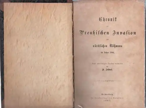 Jahnel, A: Chronik der Preußischen Invasion des nördlichen Böhmens im Jahre 1866. 