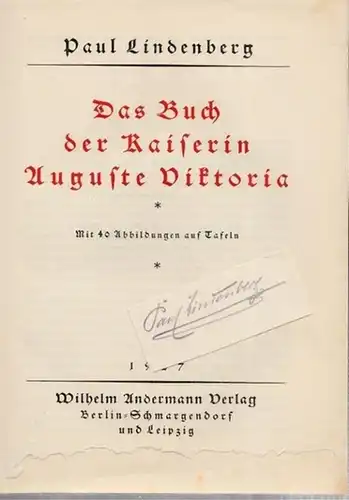 Lindenberg, Paul: Das Buch der Kaiserin Auguste Viktoria. Mit 40 Abbildungen auf Tafeln. 