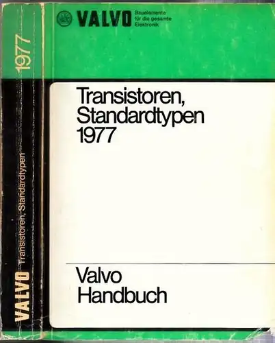 Valvo-Handbuch.- / Österreichische Philips Baulelemente Industrie, Wien (Auslieferung): Valvo Handbuch Transistoren, Standardtypen 1977 - Valvo Bauelemente für die gesamte Elektronik.