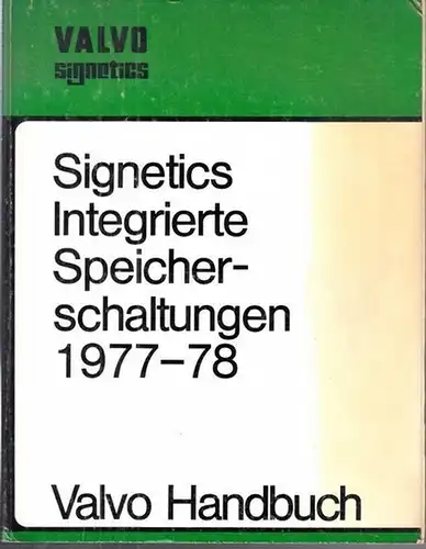 Valvo.- / Valvo Unternehmensbereich Bauelemente der Philips GmbH, Hamburg (Hrsg,): Signetics Bipolar & Mos Memory - Data Manual - (Deckeltitel: Valvo Handbuch - Integrierte Speicherschaltungen 1977 / 1978).