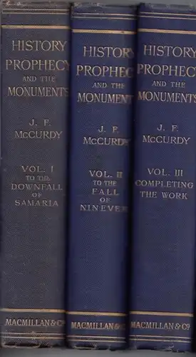 McCurdy, James Frederick: History, Prophecy and the Monuments - 3 Bände komplett / 3 Volumes cpl. Vol.1: To the downfall of Samaria. Vol. II: To the fall of Niniveh. Vol. III: Completing the work. 