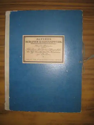 Seeck, Franz / Guth, Hermann (Hrsg.): Älteres Berliner Bauhandwerk. Aufnahmen von Schülern der Unterrichtsanstalt des Kgl. Kunstgewerbe-Museum zu Berlin. 60 Tafeln. 