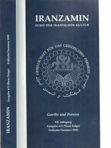 Iranzamin. Echo der Iranischen Kultur   Goethe und Persien. XII. Jahrgang, Ausgabe 4/5 (Neue Folge), Frühjahr / Sommer 1999. Aus dem Inhalt; Werner Sundermann:.. 