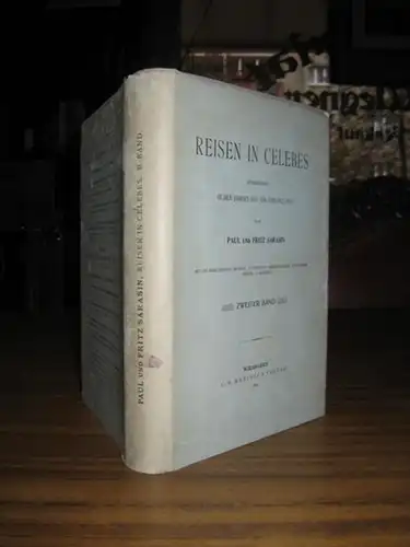 Sarasin, Paul und Fritz: Reisen in Celebes. Ausgeführt in den Jahren 1893-1896 und 1902-1903. Zweiter Band sep. Inh. Bd. 2) Reise durch Central-Celebes von Palu nach Paloppo / Makassar und Süd-Celebes / Reise nach dem Pik von Bataeng u.v.a. 