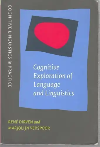 Dirven, Rene / Marjolijn Verspoor: Cognitive Exploration of Language and Linguistics. (Cognitive Linguistics in Practice - CLiP, Volume 1. Executive Editor Günter Radden). - From...