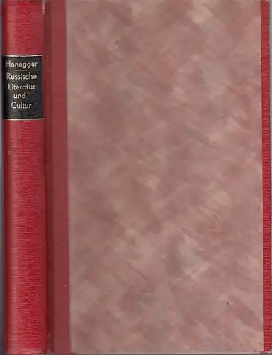 Honegger, J. J: Russische Literatur und Cultur : Ein Beitrag zur Geschichte und Kritik derselben. 