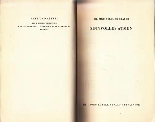 Glaser, Volkmar - Hans Haferkamp (Hrsg.): Sinnvolles Atmen - (= Arzt und Arznei, Band III). 