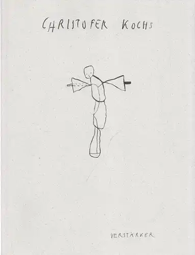 Kochs, Christofer - Franz Dolbler: Christofer Kochs - Verstärker - Zeichnungen 1997.