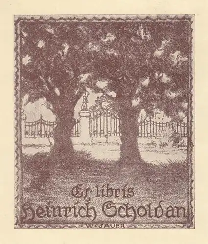 Scholdan, Heinrich. - gestaltet von W(ilhelm / Willy, 1892 - 1930 ) Sauer: Ex libris Heinrich Scholdan. - Ansicht des Schlossparks, Blick durch 2 Bäume auf das Tor. 