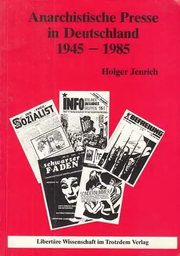 Jenrich, Holger (Verfasser): Anarchistische Presse in Deutschland 1945 - 1985. 