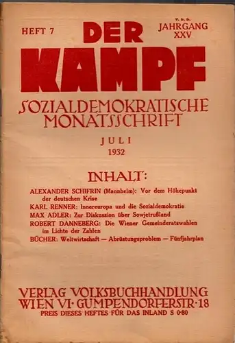 Kampf, Der. - Friedrich Adler (Hrsg.), Julius Braunthal, Karl Renner u.a. (Red.): Der Kampf.  XXV. Jahrgang 1932, Heft 7, Juli 1932. Sozialdemokratische Monatsschrift. Beispiele...