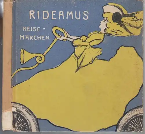 RIDEAMUS (d. i. FRITZ OLIVEN ).   Illustriert von PAUL KRAEMER: Reisemärchen.   Inhalt: Die Premiere. Ein Hüttenmärchen/ König Drosselbart. Ein Hotelmärchen /.. 