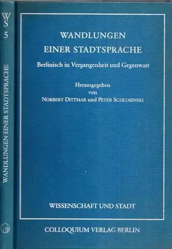Dittmar, Norbert   Peter Schlobinski (Herausgeber) / Arndt Thoms, Sigrid u.a. (Verfasser): Wandlungen einer Stadtsprache. Berlinisch in Vergangenheit und Gegenwart. (= Wissenschaft und Stadt..