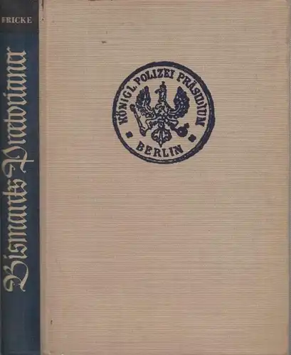 Fricke, Dieter: Bismarcks Prätorianer. Die Berliner politische Polizei im Kampf gegen die deutsche Arbeiterbewegung ( 1871 - 1898 ).