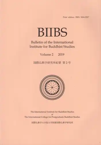 BIIBS. - Bulletin of the International Institute for Buddhist studies. - editor-in-chief: Aira Saito: BIIBS. - Volume 2, 2019. - Bulletin of the International Institute for Buddhist studies. - From the contents: Prapanca in the Mulamadhyamakakarika / Dati