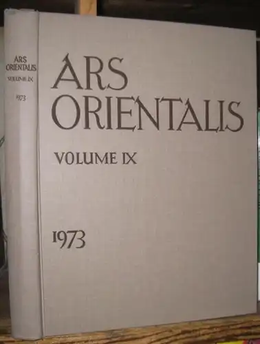 Ars Orientalis. - texts by William Watson / Kamer Aga-Oglu / Helmut Brinker / Harry M. Garner and others: Ars Orientalis. Volume IX, 1973. The art of Islam and the East. - From the contents: William Watson - On some categories od Archaism in chinese Bronz