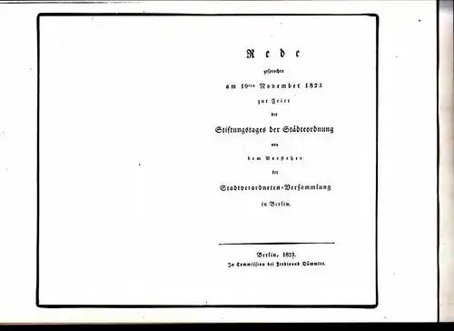 Vorsteher der Stadtverordneten-Versammlung in Berlin: Rede, gesprochen am 19. November 1823 zur Feier des Stiftungstages der Städteordnung von der Stadtverordneten-Versammlung in Berlin. 