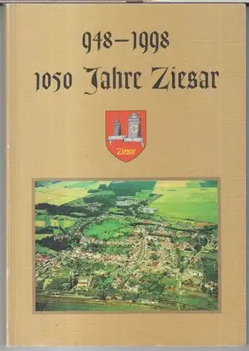 Ziesar. - Red.: Helga Kaste u. a: 948 - 1998: 1050 Jahre Ziesar. Mit Texte und Bildern von Ziesaraner Bürgern.