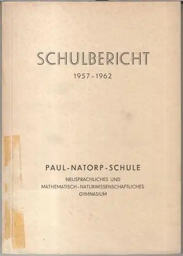 Paul-Natorp-Gymnasium in Berlin-Friedenau: Schulbericht 1957 - 1962: Paul-Natorp-Schule, neusprachliches und mathematisch-naturwissenschaftliches Gymnasium. 