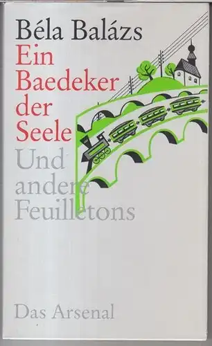 Balazs, Bela. - Herausgegeben von Hanno Loewy: Ein Baedeker der Seele. Und andere Feuilletons aus den Jahren 1920 - 1926. 
