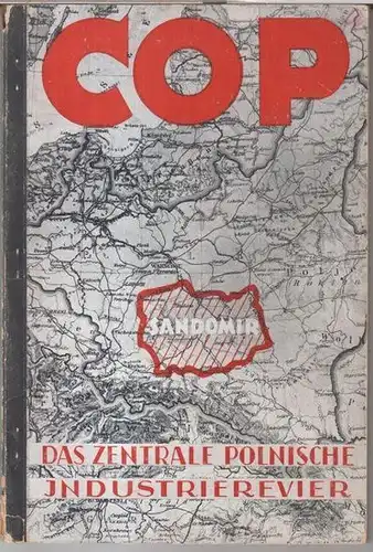 C. O. P.   herausgegeben vom 'Ostland Institut' in Danzig: C. O. P. Das Zentrale polnische Industrierevier ( = Ostland Schriften, Heft 10 ).. 