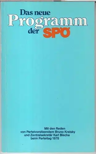 SPÖ. - Bruno Kreisky / Karl Blecha: Das neue Programm der SPÖ. Mit den Reden von Parteivorsitzendem Bruno Kreisky und Zentralsekretär Karl Blecha beim Parteitag 1978. 
