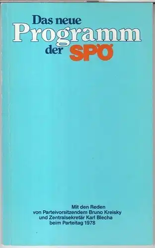 SPÖ. - Bruno Kreisky / Karl Blecha: Das neue Programm der SPÖ. Mit den Reden von Parteivorsitzendem Bruno Kreisky und Zentralsekretär Karl Blecha beim Parteitag 1978.