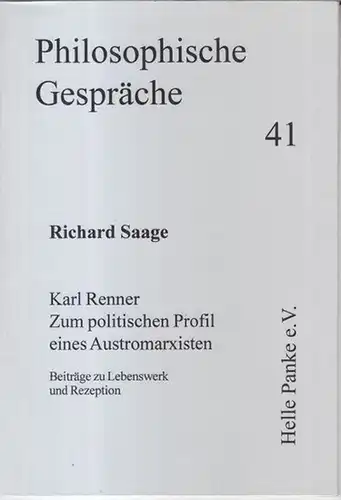 Renner, Karl. - Richard Saage: Karl Renner - Zum politischen Profil eines Austromarxisten. Beiträge zu Lebenswerk und Rezeption ( = Philosophische Gespräche, Geft 41 ). 