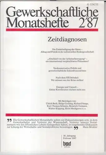 Gewerkschaftliche Monatshefte. 2 / 1987, 38. Jahrgang.   Zeitdiagnosen.   aus dem Inhalt: Ulrich Beck   Die Entmündigung der Sinne. Alltag und.. 