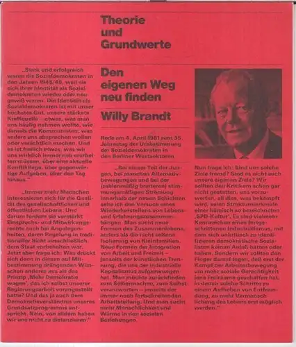 Theorie und Grundwerte. - Brandt, Willy: Theorie und Grundwerte. Den eigenen Weg neu finden. - Rede zum 35. Jahrestag der Urabstimmung der Sozialdemokraten in den Berliner Westsektoren - Berlin, 4. April 1981. 