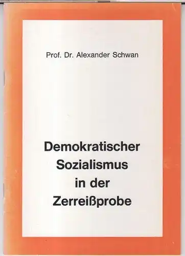 Schwan, Alexander: Demokratischer Sozialismus in der Zerreißprobe. Zum Streit um das politische Programm der SPD. - Vortrag in München am 2. Dezember 1973 vor dem Freundeskreis Ludwig Koch. 