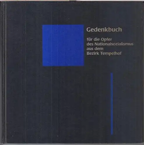 Berlin Tempelhof. - Gedenkbuch. - Texte: Kurt Schilde: Gedenkbuch für die Opfer des Nationalsozialismus aus dem Bezirk Tempelhof. Nachdruck. 