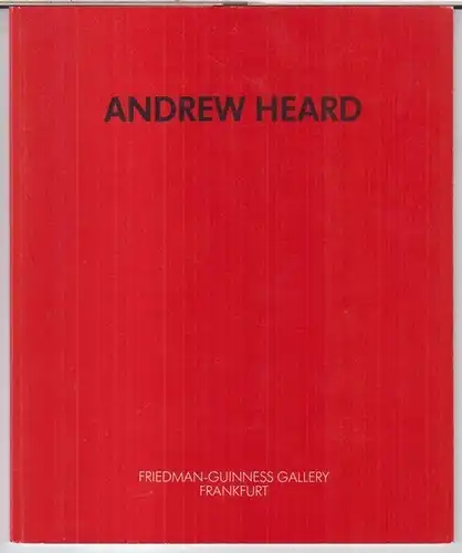 Heard, Andrew. - Friedman-Guinness Gallery, Frankfurt: Andrew Heard. - To the exhibition in London, 1989. 