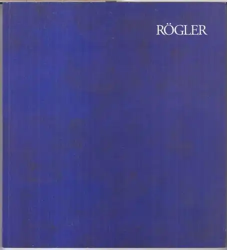 Rögler, Michael. - Frankfurter Kunstverein, Frankfurt am Main: Michael Rögler. - Katalog zur Ausstellung 1996. 