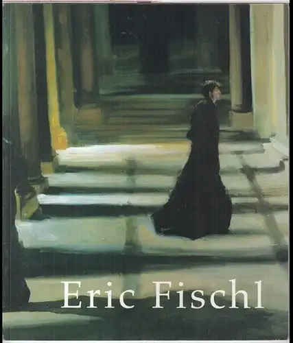 Fischl, Eric. - Mary Boone Gallery: Eric Fischl. - Catalogue to the exhibition at Mary Boone Gallery, 1996. 
