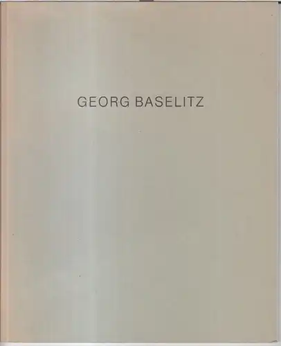 Baselitz, Georg. - Galerie Thomas Borgmann, Köln: Georg Baselitz. Arbeiten auf Papier 1961 - 1968. - Zur Ausstellung in der Galerie Thomas Borgmann, 1985. 