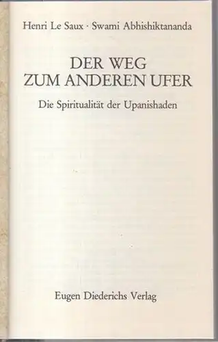 Upanishaden. - Henri Le Saux / Swami Abhishiktananda: Die Spiritualität der Upanishaden. Der Weg zum anderen Ufer. 