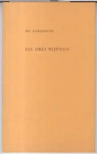 Aurobindo, Sri: Die drei Wonnen ( Turm-Bücherei, 14 ). 