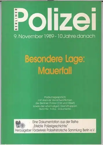 Berliner Polizei.   Herausgeber: Förderkreis Polizeihistorische Sammlung Berlin e. V: Berliner Polizei. 9. November 1989   10 Jahre danach. Besondere Lage: Mauerfall. Dokumentation..