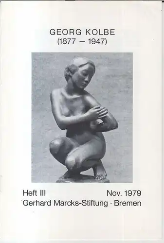 Kolbe, Georg. - Gerhard Marcks-Stiftung, Bremen: Georg Kolbe ( 1877 - 1947 ). - Katalog ( = Gerhard Marcks-Stiftung, Bremen, Heft III ). 