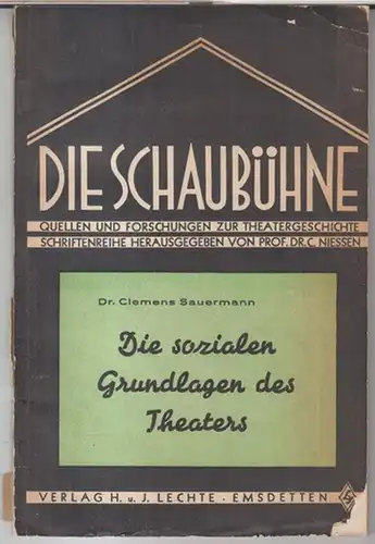 Sauermann, Clemens: Die sozialen Grundlagen des Theaters ( = Die Schaubühne. Quellen und Forschungen zur Theatergeschichte, Band 11 ). 