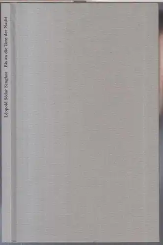 Senghor, Leopold Sedar. - Auswahl und Übertragung von Anise Koltz. - Nachwort von Alain Bosquet: Bis an die Tore der Nacht. Französisch und deutsch ( = Lyrikreihe 'Das Neueste Gedicht', Neue Folge 19 ). 
