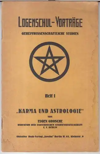 Grosche, Eugen. - herausgegeben von der Esoterischen Studiengesellschaft e. V. Berlin: Karma und Astrologie ( = Logenschul-Vorträge, geheimwissenschaftliche Studien, Heft 1 ). 