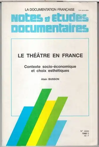 Le theatre en France. Contexte socio-economique et choix esthetiques ( = La documentation francaise, notes & etudes documentaires, No. 4805 / 1986, 5 )