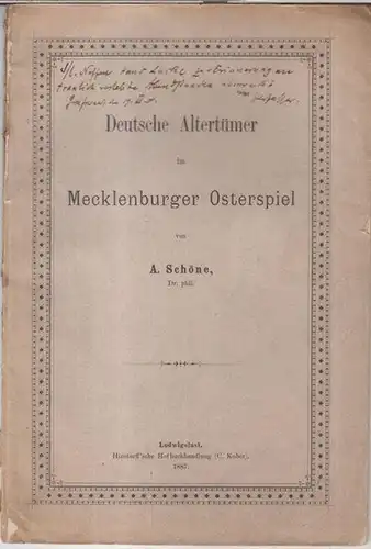 Schöne, A: Deutsche Altertümer im Mecklenburger Osterspiel. - Widmungsexemplar !. 